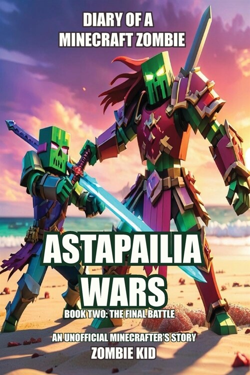 Diary of a Minecraft Zombie: Astapailia Wars: The Final Battle (Paperback, Diary of a Mine)