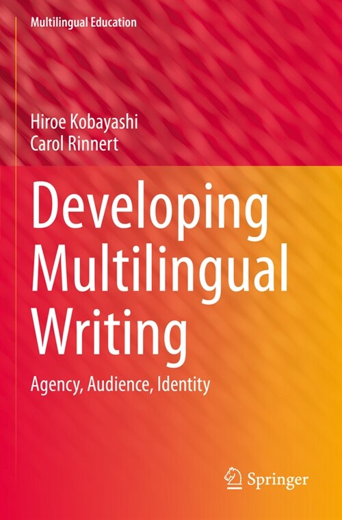 Developing Multilingual Writing: Agency, Audience, Identity (Paperback, 2023)
