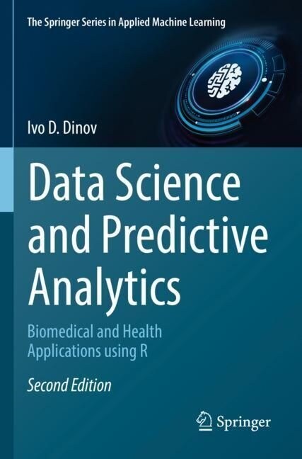 Data Science and Predictive Analytics: Biomedical and Health Applications Using R (Paperback, 2, 2023)
