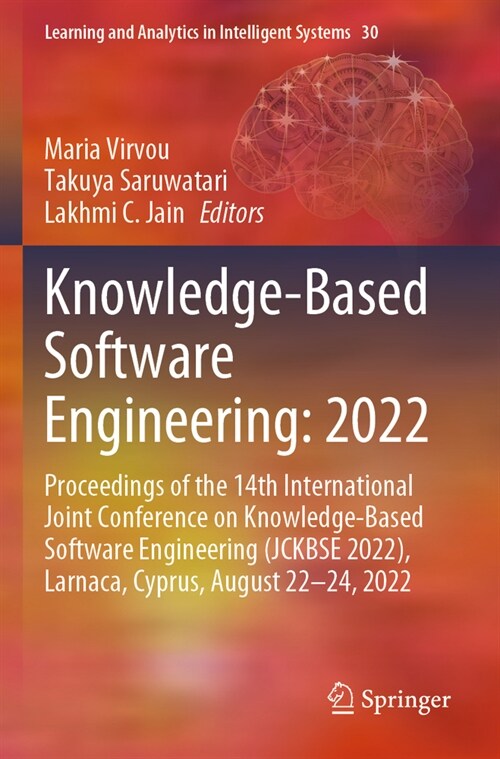 Knowledge-Based Software Engineering: 2022: Proceedings of the 14th International Joint Conference on Knowledge-Based Software Engineering (Jckbse 202 (Paperback, 2023)