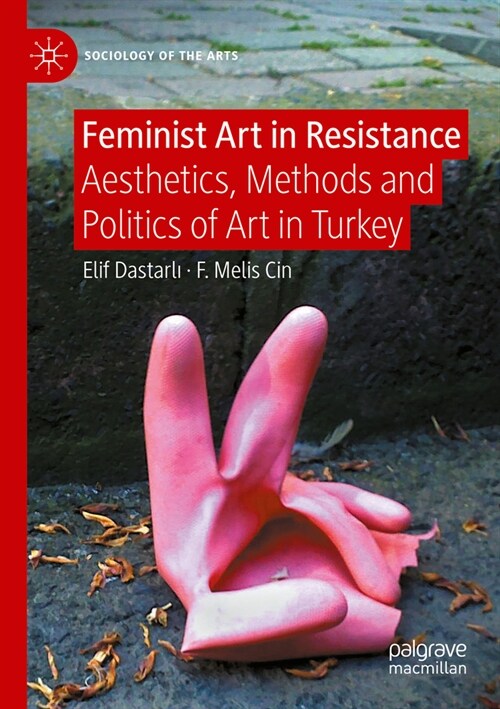 Feminist Art in Resistance: Aesthetics, Methods and Politics of Art in Turkey (Paperback, 2023)