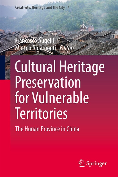 Cultural Heritage Preservation for Vulnerable Territories: The Hunan Province in China (Hardcover, 2024)