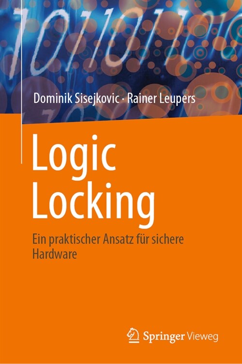 Logic Locking: Ein Praktischer Ansatz F? Sichere Hardware (Hardcover, 1. Aufl. 2024)