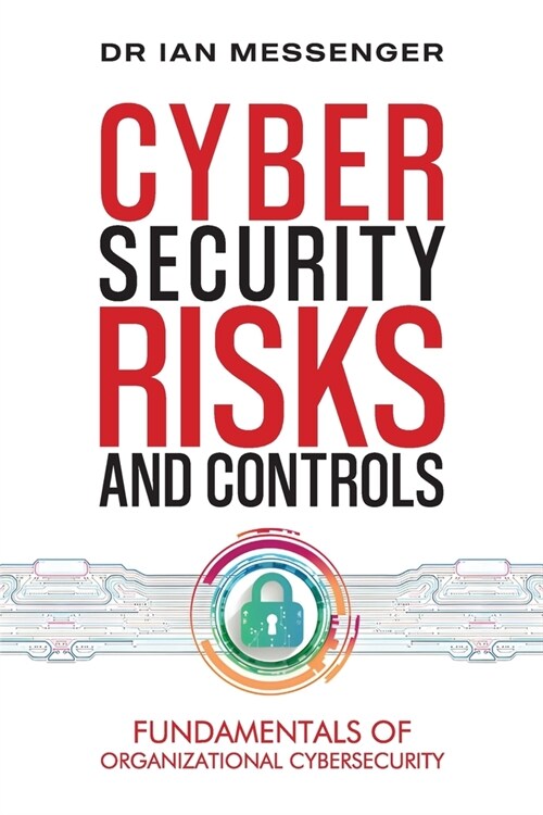 Cybersecurity Risks and Controls: Fundamentals of Organizational Cybersecurity (Paperback)