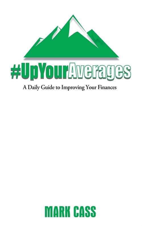 Up Your Averages: A Daily Guide To Improving Your Finances (Hardcover)