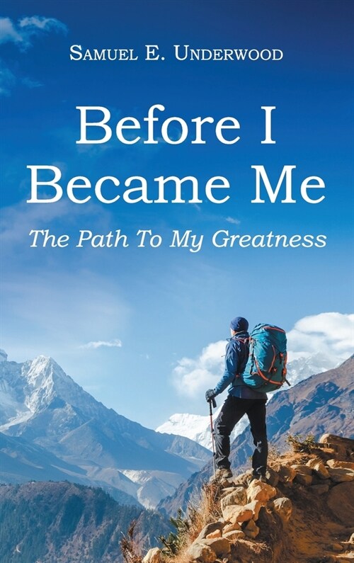 Before I Became Me: The Path To My Greatness (Hardcover)