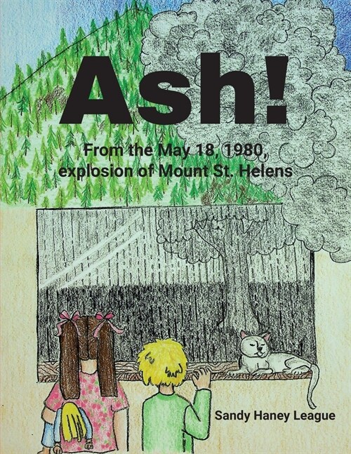 Ash! From the May 18, 1980, explosion of Mount St. Helens (Paperback)