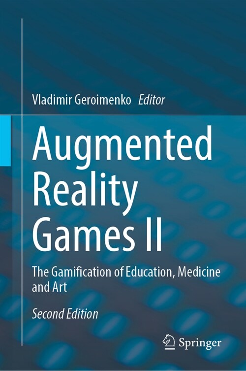 Augmented Reality Games II: The Gamification of Education, Medicine and Art (Hardcover, 2, 2024)