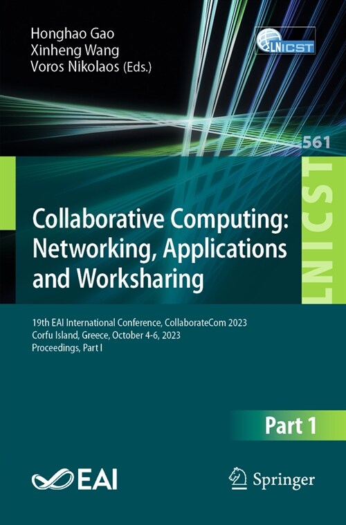 Collaborative Computing: Networking, Applications and Worksharing: 19th Eai International Conference, Collaboratecom 2023, Corfu Island, Greece, Octob (Paperback, 2024)
