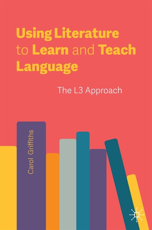 Using Literature to Learn and Teach Language: The L3 Approach (Paperback, 2024)