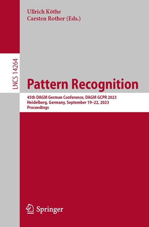 Pattern Recognition: 45th Dagm German Conference, Dagm Gcpr 2023, Heidelberg, Germany, September 19-22, 2023, Proceedings (Paperback, 2024)