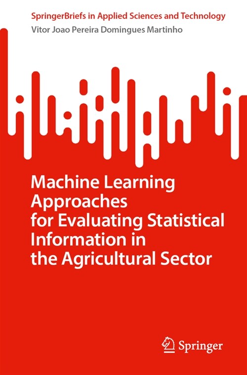 Machine Learning Approaches for Evaluating Statistical Information in the Agricultural Sector (Paperback, 2024)