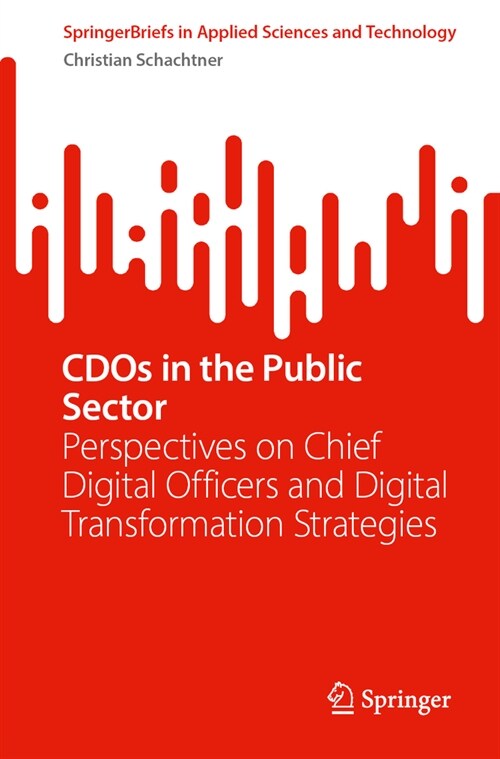 Cdos in the Public Sector: Perspectives on Chief Digital Officers and Digital Transformation Strategies (Paperback, 2024)
