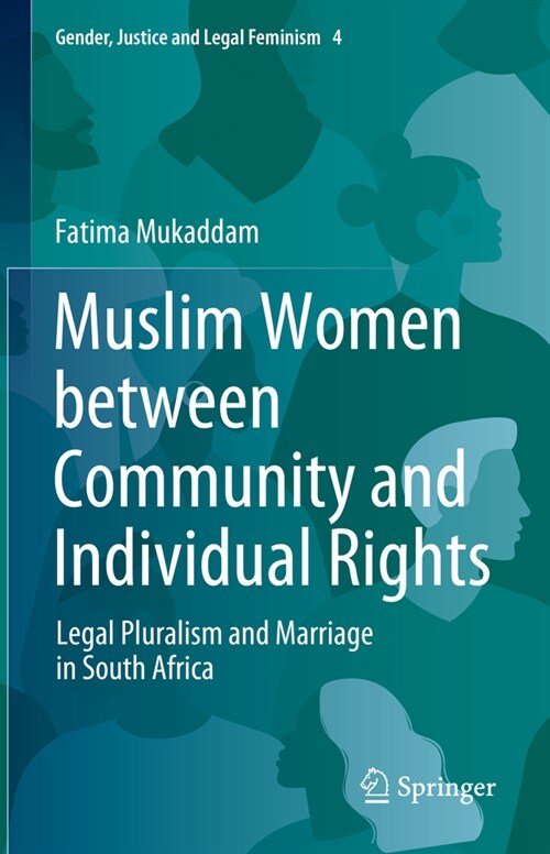 Muslim Women Between Community and Individual Rights: Legal Pluralism and Marriage in South Africa (Hardcover, 2024)