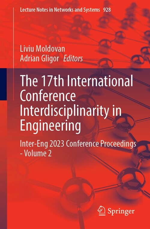 The 17th International Conference Interdisciplinarity in Engineering: Inter-Eng 2023 Conference Proceedings - Volume 2 (Paperback, 2024)