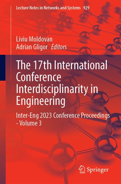 The 17th International Conference Interdisciplinarity in Engineering: Inter-Eng 2023 Conference Proceedings - Volume 3 (Paperback, 2024)