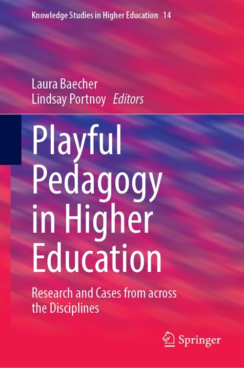 Playful Pedagogy in Higher Education: Research and Cases from Across the Disciplines (Hardcover, 2024)