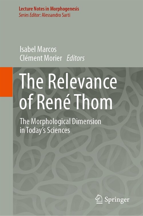 The Relevance of Ren?Thom: The Morphological Dimension in Todays Sciences (Hardcover, 2024)