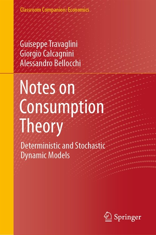 Notes on Consumption Theory: Deterministic and Stochastic Dynamic Models (Hardcover, 2024)