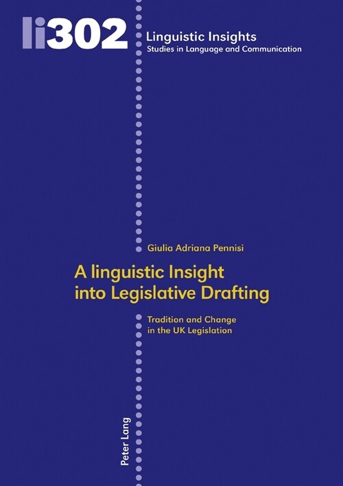 A Linguistic Insight Into Legislative Drafting: Tradition and Change in the UK Legislation (Hardcover)