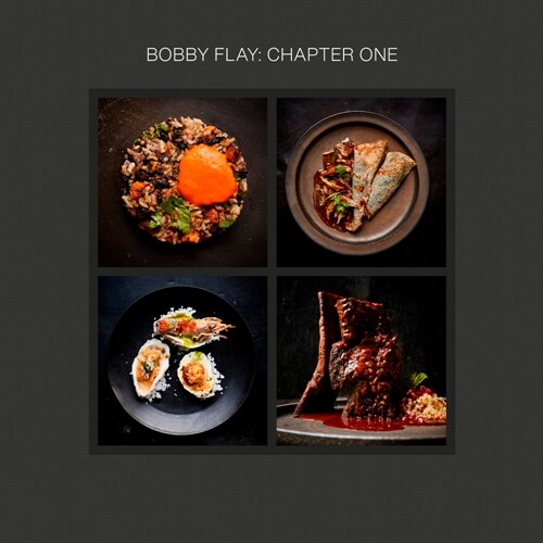 Bobby Flay: Chapter One: Iconic Recipes and Inspirations from a Groundbreaking American Chef: A Cookbook (Hardcover)