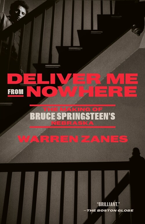 Deliver Me from Nowhere: The Making of Bruce Springsteens Nebraska (Paperback)