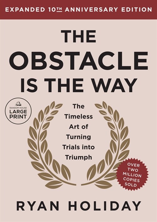 The Obstacle Is the Way Expanded 10th Anniversary Edition: The Timeless Art of Turning Trials Into Triumph (Paperback)