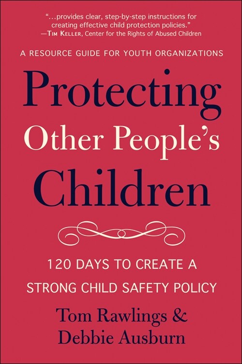 Protecting Other Peoples Children: 120 Days to a Strong Child Safety Policy (Paperback)