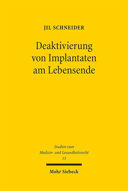 Deaktivierung Von Implantaten Am Lebensende: Eine Einordnung in Die Kategorien Des Behandlungsabbruchs Und Der Totung Auf Verlangen Am Beispiel Von He (Paperback)