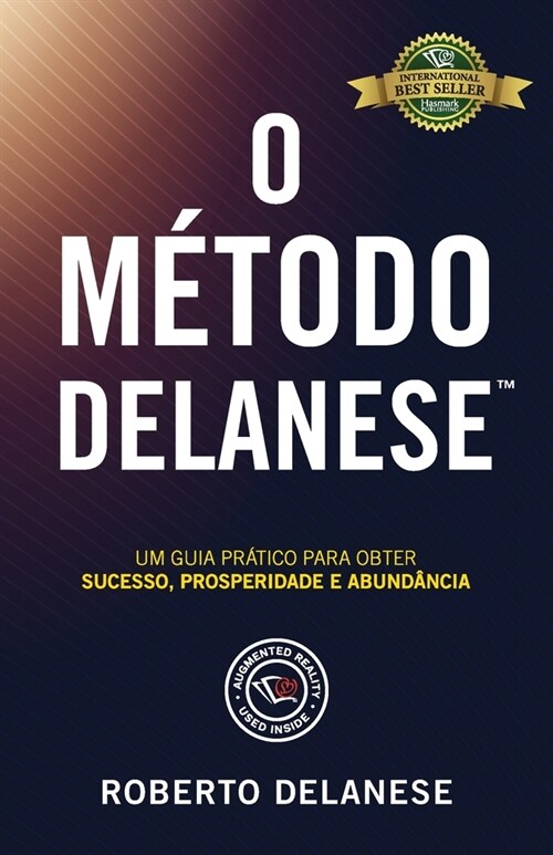 O M?odo Delanese: Um guia pr?ico para obter Sucesso, Prosperidade e Abund?cia (Paperback)