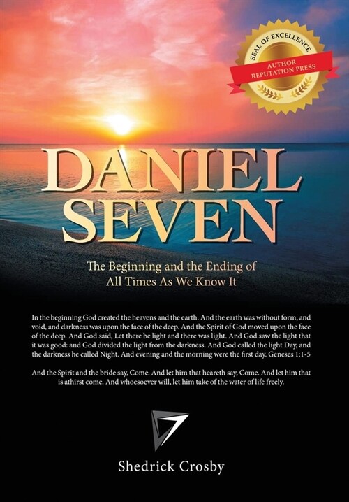 Daniel Seven: The Beginning and the Ending of All Times as We Know It (Hardcover)