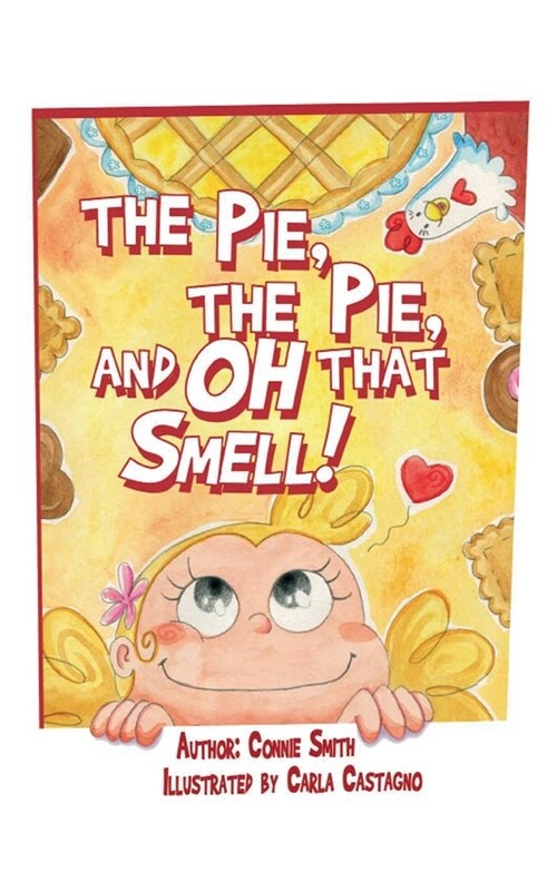 The Pie, The Pie, and Oh that Smell! (Paperback)