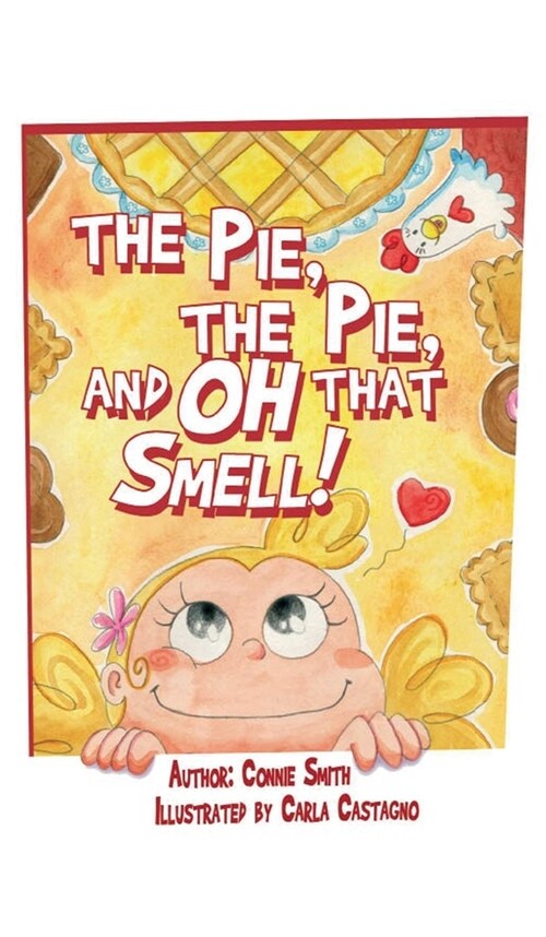 The Pie, The Pie, and Oh that Smell! (Hardcover)