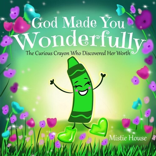 God Made You Wonderfully: The Curious Crayon Who Discovered Her Worth (In Gods Image Kids Christian Book Psalm 139) (Paperback)