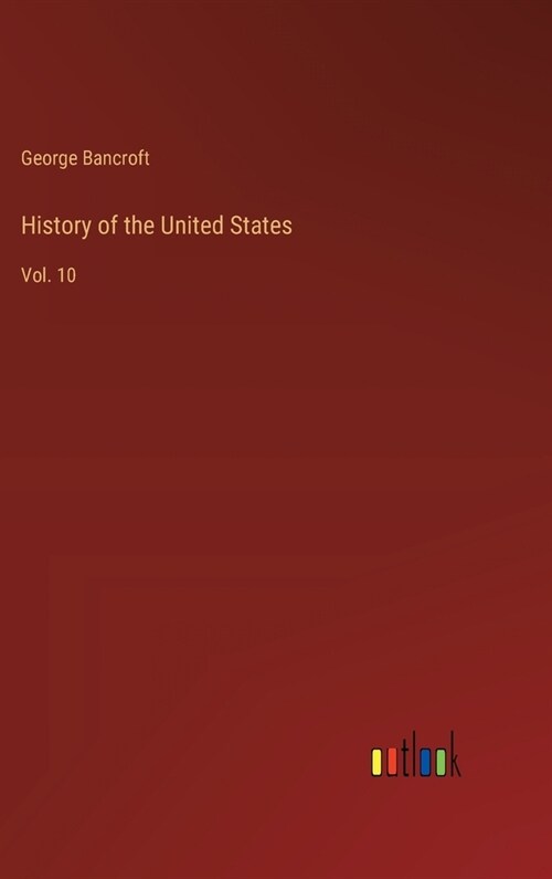 History of the United States: Vol. 10 (Hardcover)