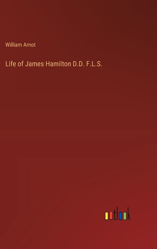 Life of James Hamilton D.D. F.L.S. (Hardcover)