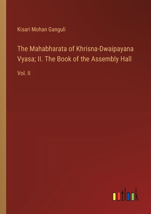 The Mahabharata of Khrisna-Dwaipayana Vyasa; II. The Book of the Assembly Hall: Vol. II (Paperback)