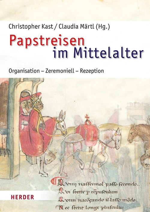 Papstreisen Im Mittelalter: Organisation, Zeremoniell, Rezeption (Hardcover)