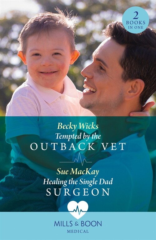 Tempted By The Outback Vet / Healing The Single Dad Surgeon : Tempted by the Outback Vet / Healing the Single Dad Surgeon (Paperback)