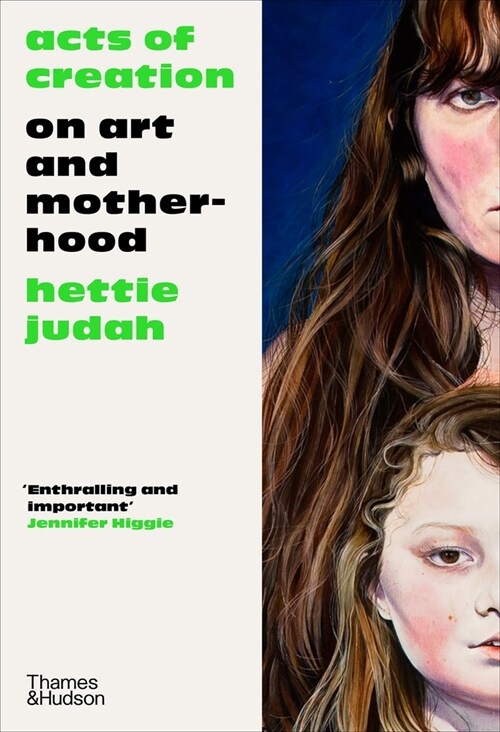 Acts of Creation : On Art and Motherhood (Hardcover)