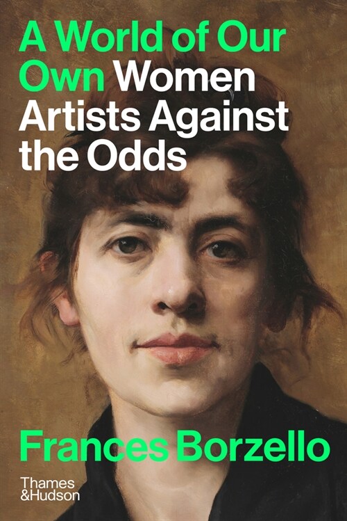 A World of Our Own : Women Artists Against the Odds (Hardcover)
