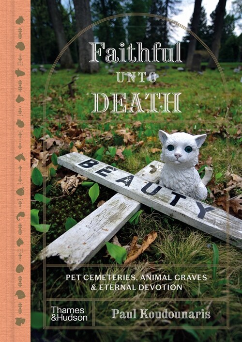 Faithful unto Death : Pet cemeteries, animal graves and eternal devotion (Hardcover)