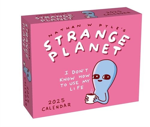Strange Planet 2025 Day-To-Day Calendar: I Dont Know How to Use My Life (Daily)