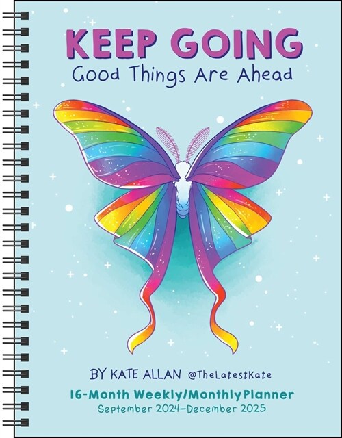 Kate Allan 16-Month 2024-2025 Weekly/Monthly Planner Calendar: Keep Going Good Things Are Ahead (Desk)