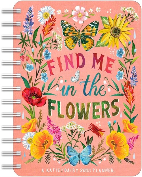 Katie Daisy 2025 Weekly Planner Calendar: Find Me in the Flowers (Desk)