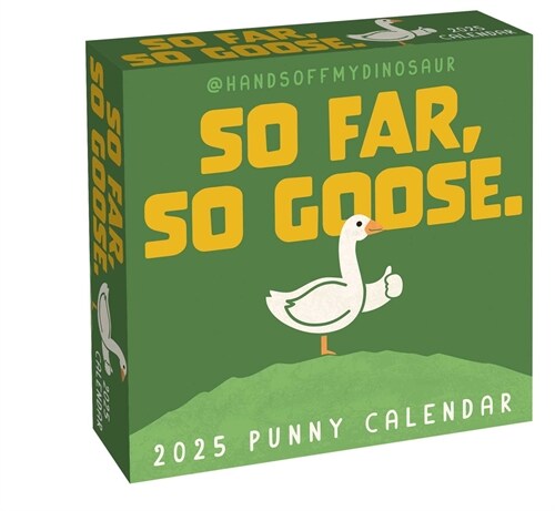 Handsoffmydinosaur 2025 Day-To-Day Calendar: So Far, So Goose. (Daily)
