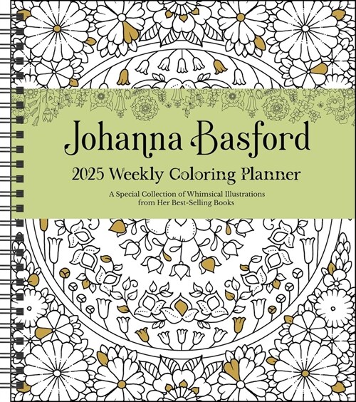 Johanna Basford 12-Month 2025 Weekly Coloring Calendar: A Special Collection of Whimsical Illustrations from Her Books (Desk)