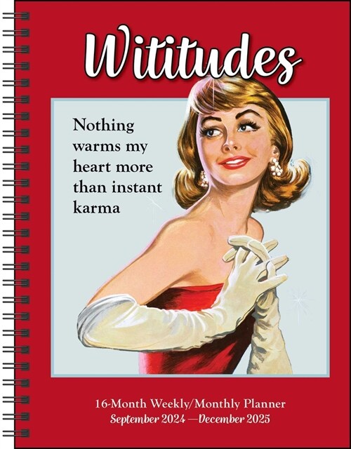 Wititudes 16-Month 2024-2025 Weekly/Monthly Planner Calendar: Nothing Warms My Heart More Than Instant Karma (Desk)