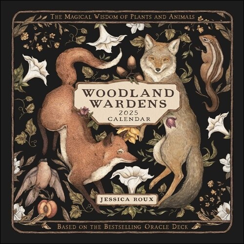 Woodland Wardens 2025 Wall Calendar: The Magical Wisdom of Plants and Animals (Wall)