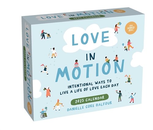 Love in Motion 2025 Day-To-Day Calendar: Intentional Ways to Live a Life of Love Each Day (Daily)